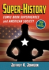 Image for Super-History : Comic Book Superheroes and American Society, 1938 to the Present