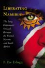 Image for Liberating Namibia : The Long Diplomatic Struggle Between the United Nations and South Africa