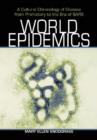 Image for World Epidemics : A Cultural Chronology of Disease from Prehistory to the Era of SARS