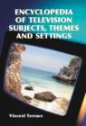 Image for Encyclopedia of television subjects, themes and settings