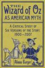 Image for The Wizard of Oz as American myth  : a critical study of six versions of the story, 1900-2007