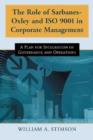 Image for The Role of Sarbanes-Oxley and ISO 9001 in Corporate Management : A Plan for Integration of Governance and Operations