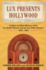 Image for Lux Presents Hollywood : A Show-by-Show History of the Lux Radio Theatre and the Lux Video Theatre, 1934-1957