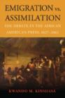 Image for Emigration vs. Assimilation : The Debate in the African American Press, 1827-1861