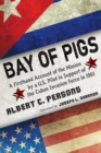 Image for Bay of Pigs : A Firsthand Account of the Mission by a U.S. Pilot in Support of the Cuban Invasion Force in 1961