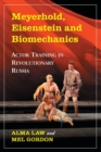Image for Meyerhold, Eisenstein, and biomechanics  : actor training in revolutionary Russia