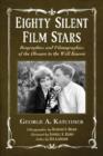 Image for Eighty Silent Film Stars : Biographies and Filmographies of the Obscure to the Well Known
