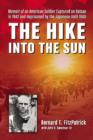 Image for The The Hike into the Sun : Memoir of an American Soldier Captured on Bataan in 1942 and Imprisoned by the Japanese Until 1945
