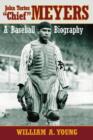 Image for John Tortes &quot;&quot;Chief&quot;&quot; Meyers : A Baseball Biography