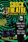 Image for Shock Theatre, Chicago Style : WBKB-TV&#39;s Late Night Horror Showcase, 1957-1958