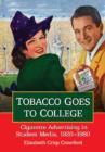 Image for Tobacco Goes to College : Cigarette Advertising in Student Media, 1920-1980