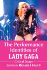 Image for The performance identities of Lady Gaga  : critical essays