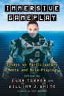 Image for Immersive Gameplay : Essays on Participatory Media and Role-Playing