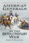 Image for American Generals of the Revolutionary War : A Biographical Dictionary