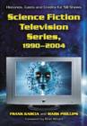 Image for Science Fiction Television Series, 1990-2004 : Histories, Casts and Credits for 58 Shows