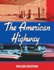 Image for The American Highway : The History and Culture of Roads in the United States