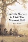 Image for Guerrilla Warfare in Civil War Missouri, Volume I, 1862