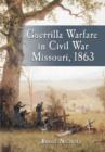 Image for Guerrilla Warfare in Civil War Missouri, Volume II, 1863