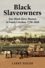 Image for Black slaveowners  : free Black slave masters in South Carolina, 1790-1860