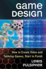 Image for Game design  : how to create video and tabletop games, start to finish