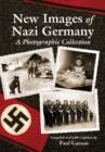 Image for New Images of Nazi Germany : A Photographic Collection