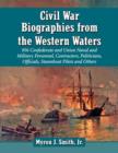 Image for Civil War Biographies from the Western Waters : 980 Confederate and Union Naval and Military Personnel, Contractors, Politicians, Officials, Steamboat Pilots and Others