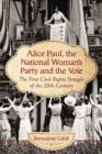 Image for Alice Paul, the National Woman&#39;s Party and the vote  : the first civil rights struggle of the 20th century