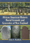 Image for African American Historic Burial Grounds and Gravesites of New England