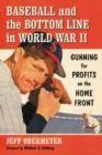 Image for Baseball and the Bottom Line in World War II : Gunning for Profits on the Home Front