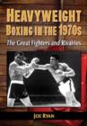 Image for Heavyweight boxing in the 1970s  : the great fighters and rivalries