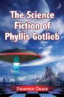 Image for The Science Fiction of Phyllis Gotlieb : A Critical Reading