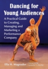 Image for Dancing for young audiences  : a practical guide to creating, managing and marketing a performance company