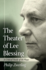 Image for The theater of Lee Blessing  : a critical study of 44 plays