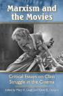 Image for Marxism and the movies  : critical essays on class struggle in the cinema