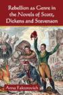 Image for Rebellion as Genre in the Novels of Scott, Dickens and Stevenson