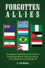 Image for Forgotten Allies : The Military Contribution of the Colonies, Exiled Governments, and Lesser Powers to the Allied Victory in World