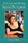 Image for Ingrid Bergman  : the life, career and public image