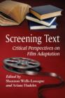 Image for Screening text  : critical perspectives on film adaptation
