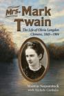 Image for Mrs. Mark Twain  : the life of Olivia Langdon Clemens, 1845-1904