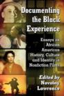 Image for Documenting the Black Experience : Essays on African American History, Culture and Identity in Nonfiction Films