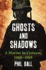 Image for Ghosts and Shadows : A Marine in Vietnam, 1968-1969