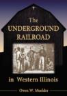 Image for The Underground Railroad in Western Illinois
