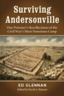 Image for Surviving Andersonville : One Prisoner&#39;s Recollections of the Civil War&#39;s Most Notorious Camp