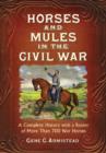 Image for Horses and Mules in the Civil War : A Complete History with a Roster of More Than 700 War Horses