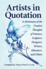 Image for Artists in Quotation : A Dictionary of the Creative Thoughts of Painters, Sculptors, Designers, Writers, Educators, and Others