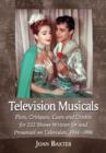 Image for Television Musicals : Plots, Critiques, Casts and Credits for 222 Shows Written for and Presented on Television, 1944-1996