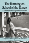 Image for The Bennington School of the Dance : A History in Writings and Interviews