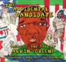 Image for The Accidental Candidate : The Rise and Fall of Alvin Greene