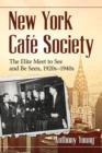 Image for New York cafe society  : the elite meet to see and be seen, 1920s-1940s