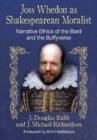 Image for Joss Whedon as Shakespearean Moralist : Narrative Ethics of the Bard and the Buffyverse